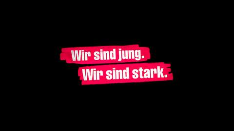 Wir sind jung. Wir sind stark.